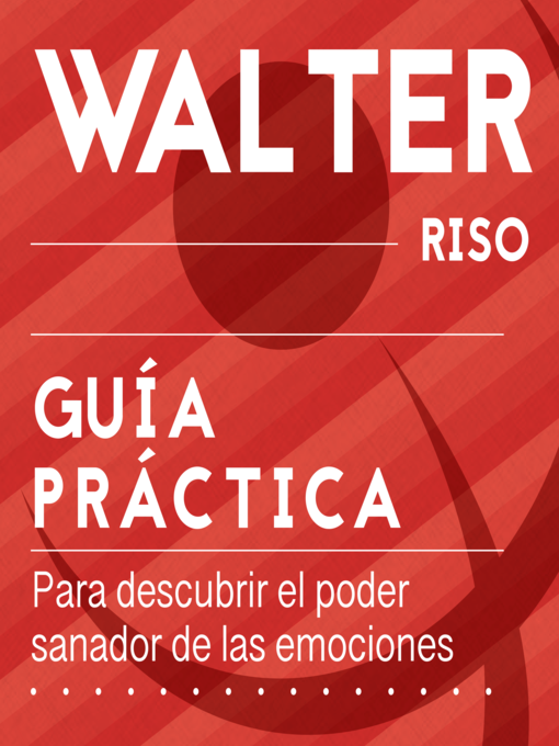 Title details for Guía práctica para descubrir el poder sanador de las emociones by Walter Riso - Available